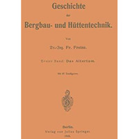 Geschichte der Bergbau- und H?ttentechnik: Erster Band: Das Altertum [Paperback]