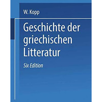 Geschichte der griechischen Litteratur [Paperback]