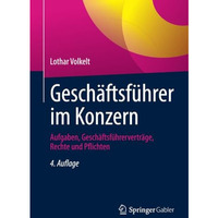 Gesch?ftsf?hrer im Konzern: Aufgaben, Gesch?ftsf?hrervertr?ge, Rechte und Pflich [Paperback]