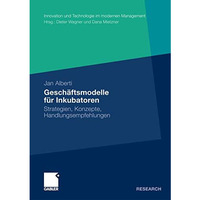 Gesch?ftsmodelle f?r Inkubatoren: Strategien, Konzepte, Handlungsempfehlungen [Paperback]