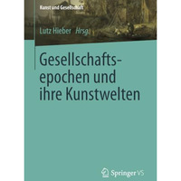 Gesellschaftsepochen und ihre Kunstwelten [Paperback]