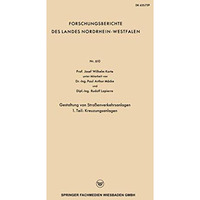 Gestaltung von Stra?enverkehrsanlagen: 1. Teil: Kreuzungsanlagen [Paperback]