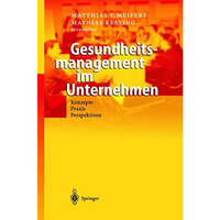 Gesundheitsmanagement im Unternehmen: Konzepte  Praxis  Perspektiven [Paperback]