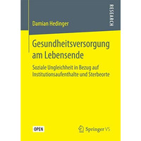 Gesundheitsversorgung am Lebensende: Soziale Ungleichheit in Bezug auf Instituti [Paperback]