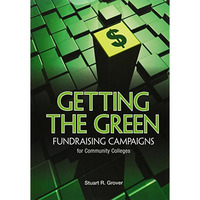 Getting the Green: Fundraising Campaigns for Community Colleges [Paperback]