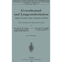 Gewerbestaub und Lungentuberkulose (Stahl-, Porzellan-, Kohle-, Kalkstaub und Ru [Paperback]