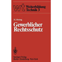 Gewerblicher Rechtsschutz: Patent, Gebrauchsmuster, Warenbezeichnung, Geschmacks [Paperback]