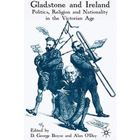 Gladstone and Ireland: Politics, Religion and Nationality in the Victorian Age [Hardcover]