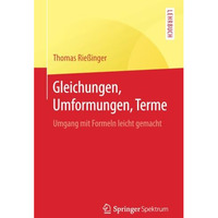 Gleichungen, Umformungen, Terme: Umgang mit Formeln leicht gemacht [Paperback]