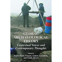 Global Archaeological Theory: Contextual Voices and Contemporary Thoughts [Hardcover]