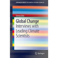 Global Change: Interviews with Leading Climate Scientists [Paperback]