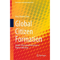 Global Citizen Formation: Global Citizenship Education in Higher Education [Hardcover]