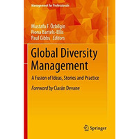 Global Diversity Management: A Fusion of Ideas, Stories and Practice [Paperback]