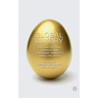 Global Luxury: Organizational Change and Emerging Markets since the 1970s [Paperback]