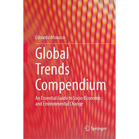 Global Trends Compendium: An Essential Guide to Socio-Economic and Environmental [Hardcover]