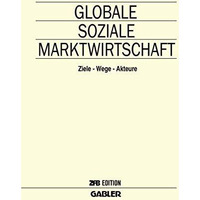 Globale Soziale Marktwirtschaft: Ziele  Wege  Akteure [Paperback]