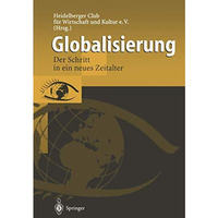 Globalisierung: Der Schritt in ein neues Zeitalter [Paperback]