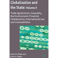 Globalization and the State: Volume II: Trade Agreements, Inequality, the Enviro [Hardcover]