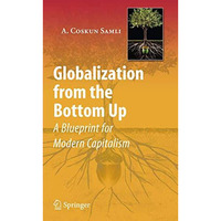 Globalization from the Bottom Up: A Blueprint for Modern Capitalism [Paperback]