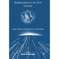 Globalization in the 21st Century: Labor, Capital, and the State on a World Scal [Paperback]