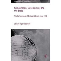 Globalization, Development and The State: The Performance of India and Brazil si [Hardcover]