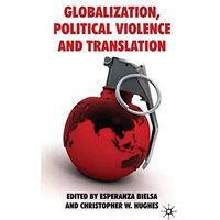 Globalization, Political Violence and Translation [Hardcover]