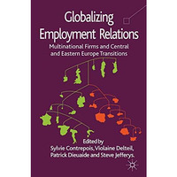 Globalizing Employment Relations: Multinational Firms and Central and Eastern Eu [Paperback]