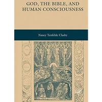 God, the Bible, and Human Consciousness [Hardcover]