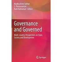 Governance and Governed: Multi-Country Perspectives on State, Society and Develo [Hardcover]