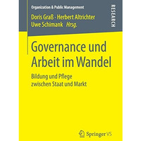 Governance und Arbeit im Wandel: Bildung und Pflege zwischen Staat und Markt [Paperback]