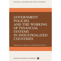 Government Policies and the Working of Financial Systems in Industrialized Count [Paperback]