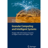 Granular Computing and Intelligent Systems: Design with Information Granules of  [Hardcover]