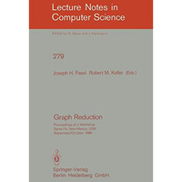 Graph Reduction: Proceedings of a Workshop Santa Fe, New Mexico, USA, September  [Paperback]