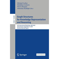 Graph Structures for Knowledge Representation and Reasoning: 6th International W [Paperback]