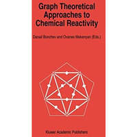 Graph Theoretical Approaches to Chemical Reactivity [Paperback]