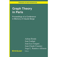 Graph Theory in Paris: Proceedings of a Conference in Memory of Claude Berge [Hardcover]