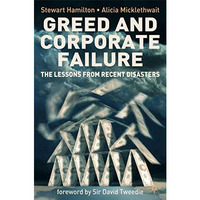 Greed and Corporate Failure: The Lessons from Recent Disasters [Hardcover]