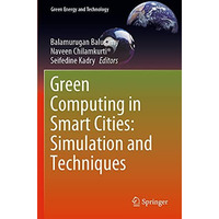 Green Computing in Smart Cities: Simulation and Techniques [Paperback]