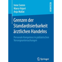 Grenzen der Standardisierbarkeit ?rztlichen Handelns: Personale Kompetenz in p?d [Paperback]