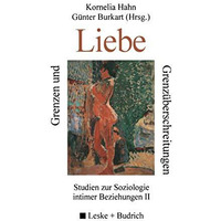 Grenzen und Grenz?berschreitungen der Liebe: Studien zur Soziologie intimer Bezi [Paperback]