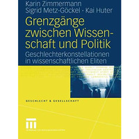 Grenzg?nge zwischen Wissenschaft und Politik: Geschlechterkonstellationen in wis [Paperback]