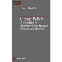 Group Beliefs: A Conception for Analyzing Group Structure, Processes, and Behavi [Paperback]