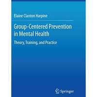 Group-Centered Prevention in Mental Health: Theory, Training, and Practice [Paperback]