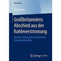 Gro?britanniens Abschied aus der Kohleverstromung: Die Anwendung eines europ?isc [Paperback]