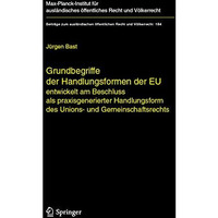 Grundbegriffe der Handlungsformen der EU: entwickelt am Beschluss als praxisgene [Hardcover]