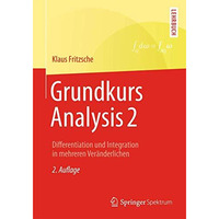 Grundkurs Analysis 2: Differentiation und Integration in mehreren Ver?nderlichen [Paperback]