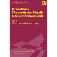 Grundkurs Theoretische Physik 5 Quantenmechanik: Teil 2: Methoden und Anwendunge [Paperback]