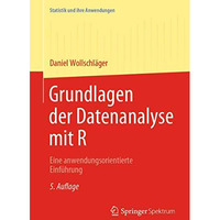 Grundlagen der Datenanalyse mit R: Eine anwendungsorientierte Einf?hrung [Paperback]