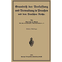 Grundri? der Verfassung und Verwaltung in Preu?en und dem Deutschen Reiche [Paperback]