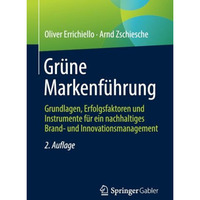 Gr?ne Markenf?hrung: Grundlagen, Erfolgsfaktoren und Instrumente f?r ein nachhal [Paperback]